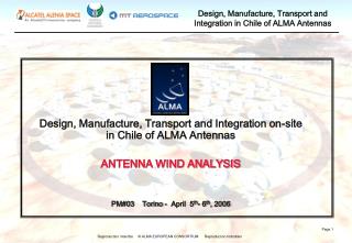 Design, Manufacture, Transport and Integration on-site in Chile of ALMA Antennas