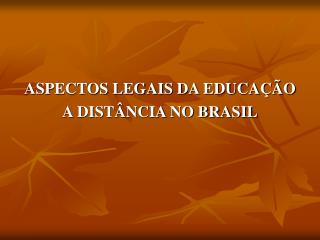 ASPECTOS LEGAIS DA EDUCAÇÃO A DISTÂNCIA NO BRASIL