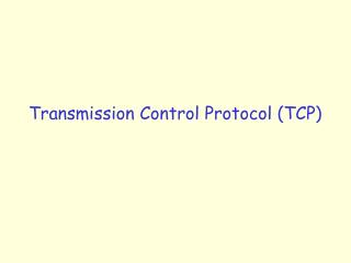 Transmission Control Protocol (TCP)
