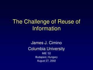 The Challenge of Reuse of Information