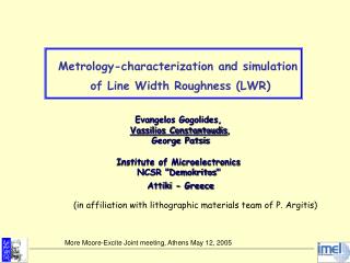 Metrology-characterization and simulation of Line Width Roughness (LWR) Evangelos Gogolides,