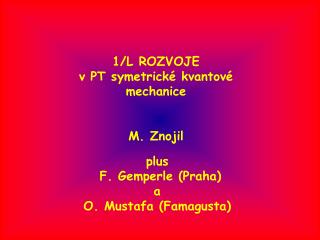 1/L ROZVOJE v PT symetrické kvantové mechanice M. Znojil