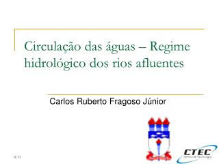 Circulação das águas – Regime hidrológico dos rios afluentes