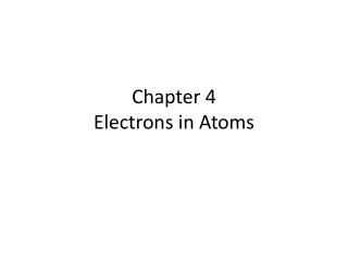 Chapter 4 Electrons in Atoms