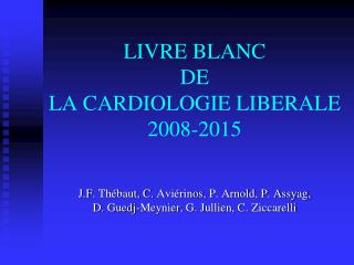 LIVRE BLANC DE LA CARDIOLOGIE LIBERALE 2008-2015
