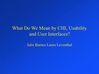 What Do We Mean by CHI, Usability and User Interfaces?