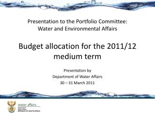 Presentation to the Portfolio Committee: Water and Environmental Affairs