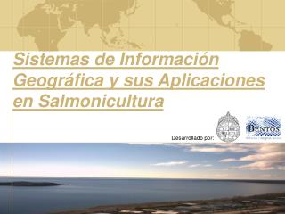 Sistemas de Información Geográfica y sus Aplicaciones en Salmonicultura
