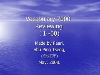 Vocabulary 7000 Reviewing （ 1~60)