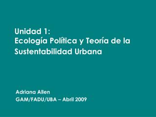Unidad 1: Ecología Política y Teoría de la Sustentabilidad Urbana