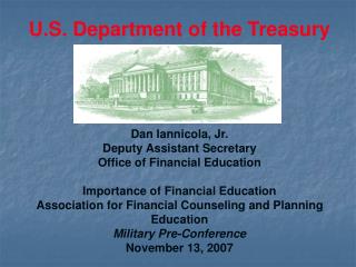 Dan Iannicola, Jr. Deputy Assistant Secretary Office of Financial Education