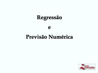 Regressão e Previsão Numérica