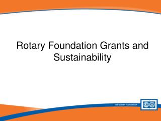 Rotary Foundation Grants and Sustainability