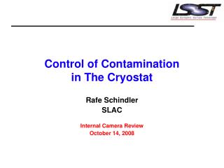 Control of Contamination in The Cryostat