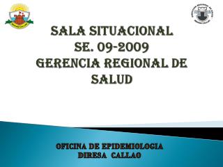 SALA SITUACIONAL SE. 09-2009 GERENCIA REGIONAL DE SALUD