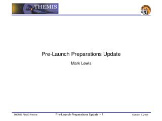 Pre-Launch Preparations Update Mark Lewis