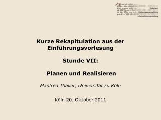 Kurze Rekapitulation aus der Einführungsvorlesung Stunde VII: Planen und Realisieren