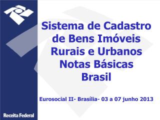 Sistema de Cadastro de Bens Imóveis Rurais e Urbanos Notas Básicas Brasil