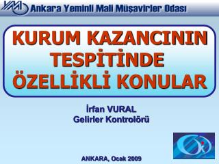 İrfan VURAL Gelirler Kontrolörü ANKARA, Ocak 2009