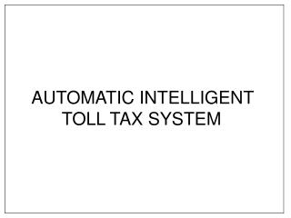 AUTOMATIC INTELLIGENT TOLL TAX SYSTEM