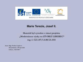 Marie Terezie, Josef II. Materiál byl vytvořen v rámci projektu