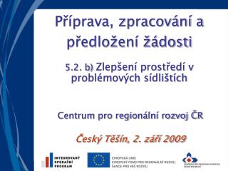 Příprava, zpracování a předložení žádosti 5.2. b) Zlepšení prostředí v problémových sídlištích