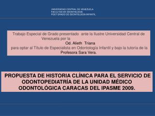 UNIVERSIDAD CENTRAL DE VENEZUELA FACULTAD DE ODONTOLOGÍA POST GRADO DE ODONTOLOGÍA INFANTIL