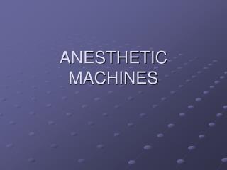 ANESTHETIC MACHINES