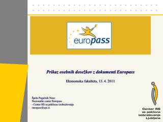 Prikaz osebnih dosežkov z dokumenti Europass Ekonomska fakulteta, 13. 4 . 2011
