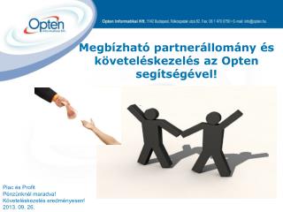 Piac és Profit Pénzünknél maradva! Követeléskezelés eredményesen! 20 13 . 09. 26.