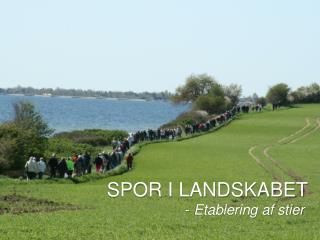 SPOR I LANDSKABET - Etablering af stier