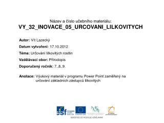 Název a číslo učebního materiálu: VY_32_INOVACE_05_URCOVANI_LILKOVITYCH