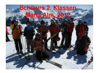 Schikurs 2. Klassen Maria Alm, 2012