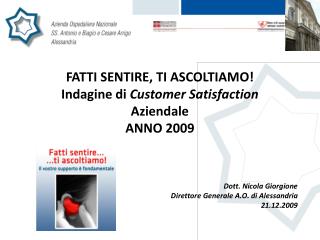 FATTI SENTIRE, TI ASCOLTIAMO! Indagine di Customer Satisfaction Aziendale ANNO 2009