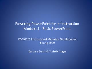 Powering PowerPoint for e 3 Instruction Module 1: Basic PowerPoint