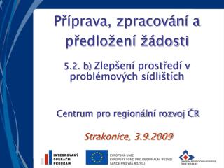 Příprava, zpracování a předložení žádosti 5.2. b) Zlepšení prostředí v problémových sídlištích