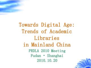 Towards Digital Age: Trends of Academic Libraries in Mainland China