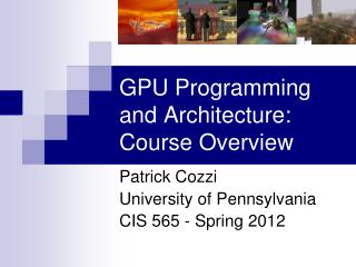 GPU Programming and Architecture: Course Overview