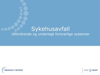 Sykehusavfall Utfordrende og underlagt forsvarlige systemer