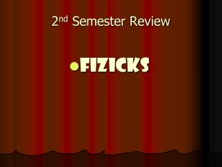 2 nd Semester Review