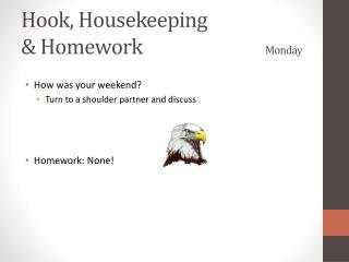 Hook, Housekeeping &amp; Homework				 Monday