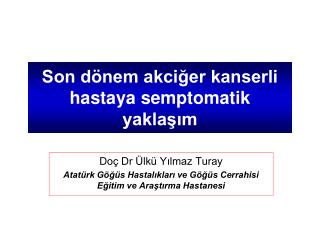 Son dönem akciğer kanserli hastaya semptomatik yaklaşım