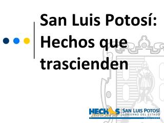 San Luis Potosí: Hechos que trascienden