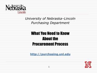 University of Nebraska–Lincoln Purchasing Department What You Need to Know About the