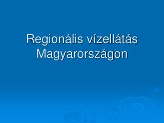 Regionális vízellátás Magyarországon