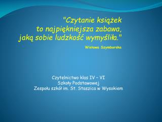 Czytelnictwo klas IV – VI Szkoły Podstawowej Zespołu szkół im. St. Staszica w Wysokiem