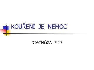 KOUŘENÍ JE NEMOC