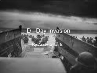 D –Day Invasion