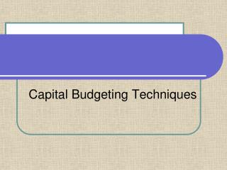 Capital Budgeting Techniques