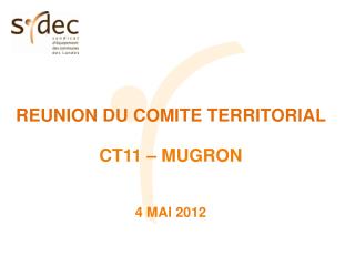 REUNION DU COMITE TERRITORIAL CT11 – MUGRON 4 MAI 2012